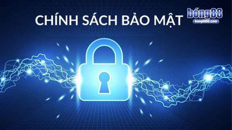 Chính sách bảo mật Đôi nét về chính sách bảo mật Bong88