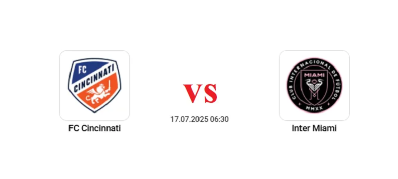 Cincinnati vs Inter Miami (17/7) - Trận cầu hấp dẫn tại MLS