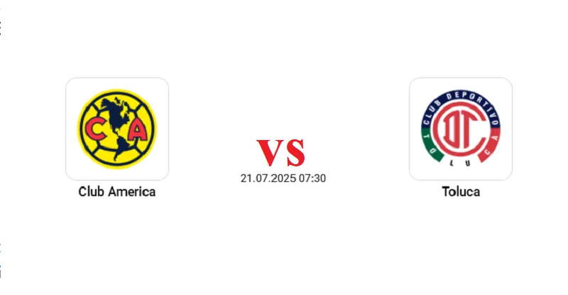 Club America vs Toluca (21/7) - Chung kết Siêu cúp Quốc gia Mexico