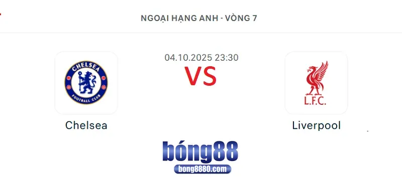 Nhận định Chelsea vs Liverpool 23h30 ngày 4.10.2025