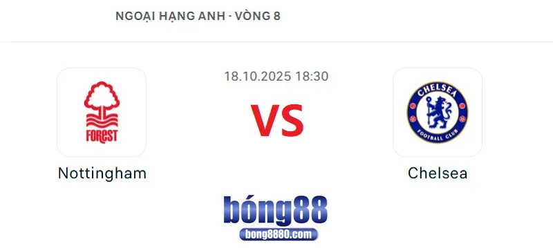 Nhận định Nottingham vs Chelsea 18h30 ngày 18/10/2025